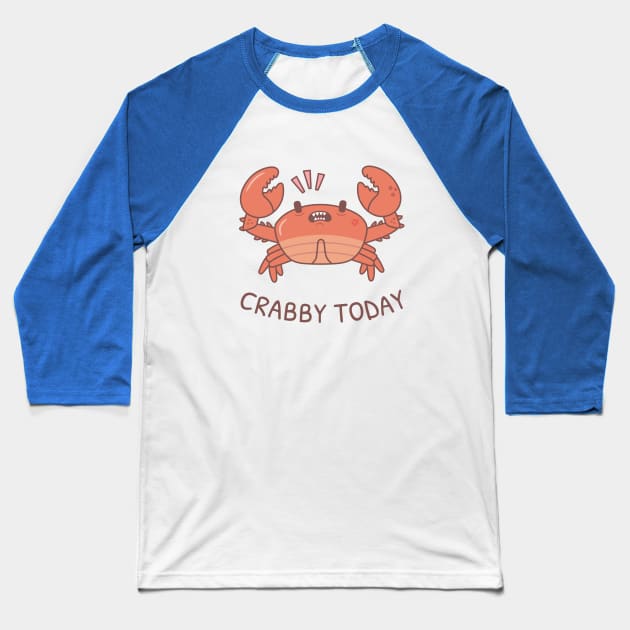 Funny Crabby Today Grouchy Crab Pun Baseball T-Shirt by rustydoodle